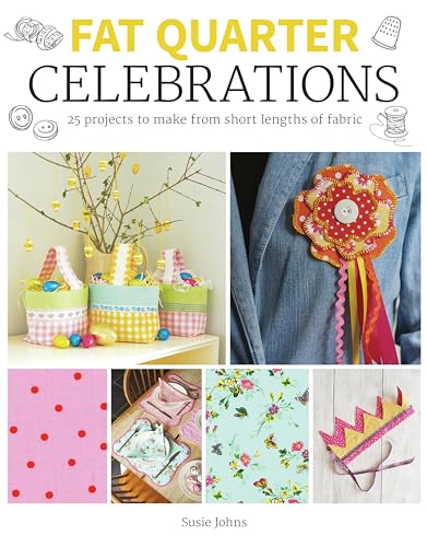 Fat Quarter: Celebrations: 25 Projects to Make from Short Lengths of Fabric (Paperback)