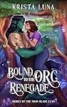 Bound to the Orc Renegade by Krista Luna