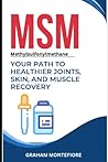 MSM: Your Path to Healthier Joints, Skin, and Muscle Recovery: (Methylsulfonylmethane)