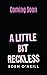 A Little Bit Reckless by Eden O'Neill A Little Bit Reckless by Eden O'Neill