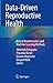 Data-Driven Reproductive Health: Role of Bioinformatics and Machine Learning Methods
