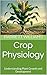 Crop Physiology: Understand...