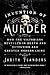 The Invention of Murder: How the Victorians Revelled in Death and Detection and Created Modern Crime