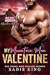 Book cover for My Mountain Man Valentine (Wild Heart Mountain: Mountain Heroes #7)