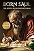 Born Saul: The Apostle Paul...
