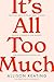 It's All Too Much: Practica...