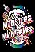 Of Monsters and Mainframes