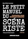 Le petit manuel du scénariste - 2e éd.: L'essentiel pour écrire un scénario (French Edition)