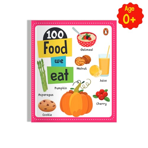 100 Food We Eat: Board Book of First 100 Important Food Items for PreSchool Kids, Toddlers [Penguin Early Learning Series] (Board Book)