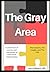 The Gray Area: A collection...