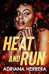Heat and Run by Adriana  Herrera