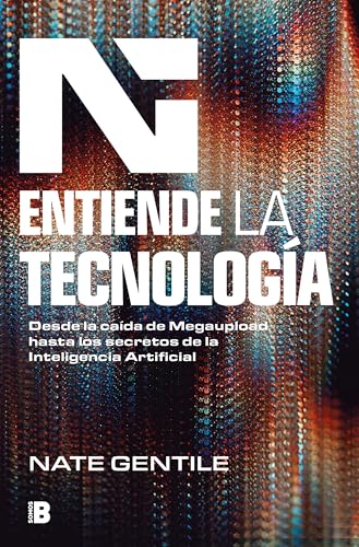 Entiende la tecnología: Desde la caída de Megaupload hasta los secretos de la In teligencia Artificial (Paperback)