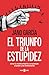 El triunfo de la estupidez:...