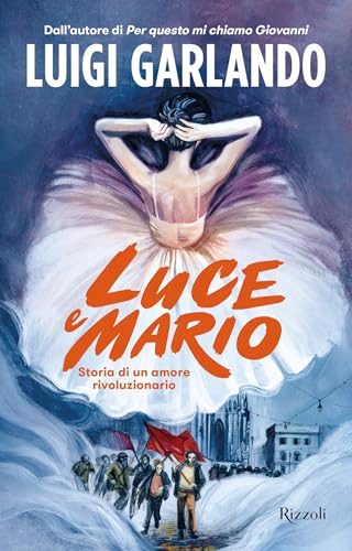Luce e Mario. Storia di un amore rivoluzionario (Italian Edition)