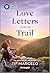 Love Letters from the Trail: A Small Town Contemporary Romance (Spirit of the Shenandoah Book 2)