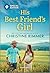 His Best Friend's Girl: A Best Friends to Lovers Contemporary Romance (Bravo Family Ties Book 26)