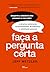 Faça a pergunta certa by Jeff Wetzler