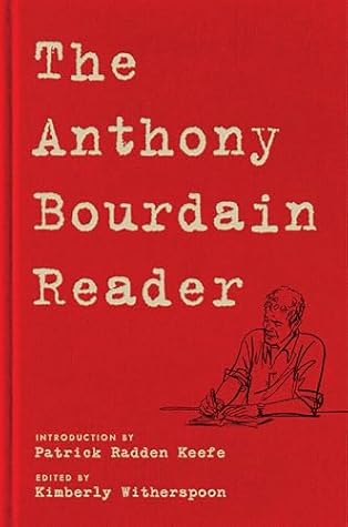 The Anthony Bourdain Reader: New, Classic, and Rediscovered Writing