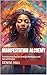 Manifestation Alchemy by Denise Hall