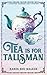 Tea is for Talisman by Karen Sue Walker Tea is for Talisman by Karen Sue Walker