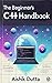 The Beginner's C++ Handbook by Aishik Dutta The Beginner's C++ Handbook by Aishik Dutta