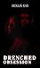 Drenched Obsession by Hollis Kay
