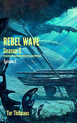 Rebel Wave Season 2 Episode 2: First Encounter (Kindle Edition)