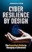 Cyber Resilience by Design:...