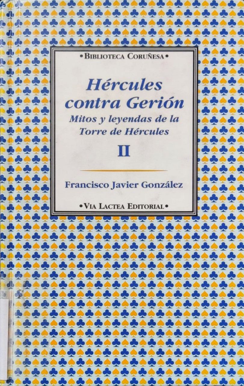 Hércules contra Gerión : Mitos y leyendas de la Torre de Hércules. II (Hardcover)