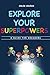 Explore Your Superpowers: A Guide for Dreamers