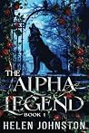 The Alpha Legend: An Eternal Prequel (The Wolf Pack) The Alpha Legend: An Eternal Prequel (The Wolf Pack)