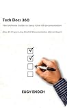 Tech Docs 360: The Ultimate Guide to Every Kind Of Documentation Tech Docs 360: The Ultimate Guide to Every Kind Of Documentation