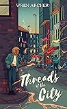Threads of the City by Wren Archer Threads of the City by Wren Archer