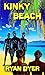 Kinky Beach: Ryan Dyer’s Lo...