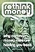 Rethink Money: Why Common M...