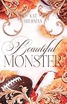 Beautiful Monster by Kat Sherman