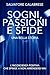 Sogni, Passioni e Sfide. Un...