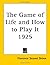 The Game of Life and How to Play It
