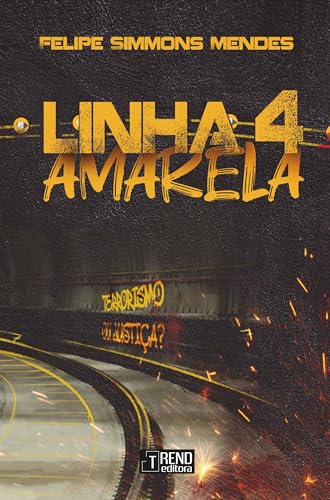 Linha 4 amarela: Terrorismo ou justiça? (Portuguese Edition)