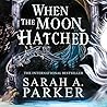 When the Moon Hatched by Sarah A. Parker