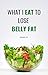What I Eat to lose belly fat by Michael M