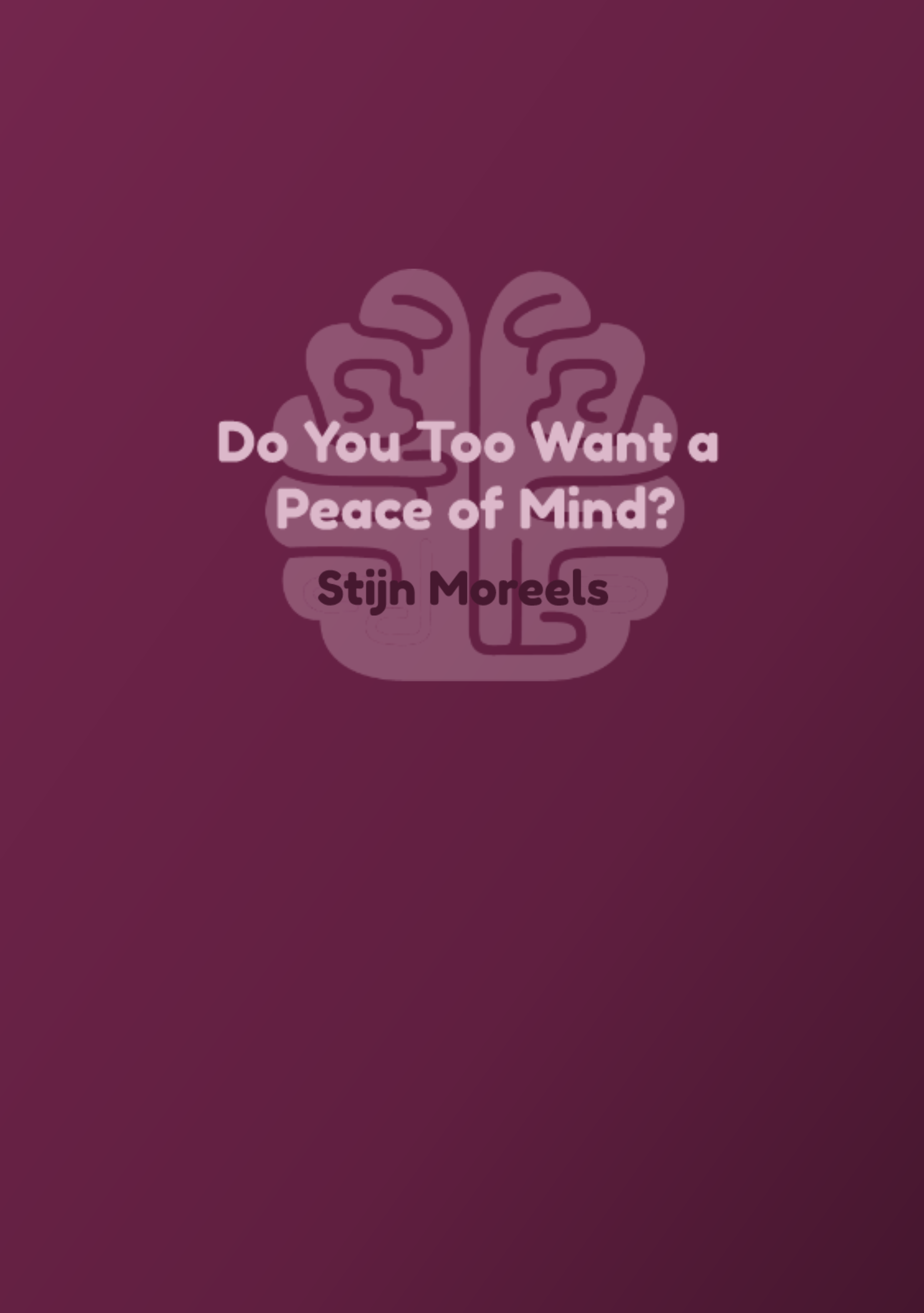 Do You Too Want a Peace of Mind?