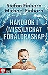 Handbok i (miss)lyckat föräldraskap