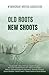 Old Roots, New Shoots by Immigrant Writers Association Old Roots, New Shoots by Immigrant Writers Association
