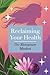 Reclaiming Your Health by Bailey Adams