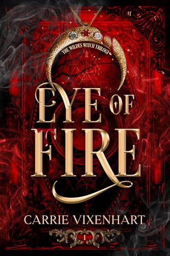 Eye of Fire: The Wildes Witch Trilogy, Book One (Kindle Edition)