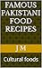 Famous Pakistani Food Recipes  by J M