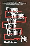 Book cover for These Things That Walk Behind Me