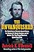 The Unvanquished: The Untold Story of Lincoln’s Special Forces, the Manhunt for Mosby’s Rangers, and the Shadow War That Forged America’s Special Operations