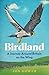 Birdland: A Journey Around Britain on the Wing